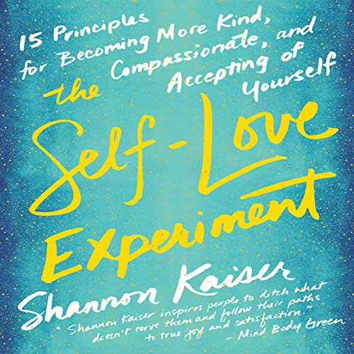 The Self-Love Experiment, by Shannon Kaiser